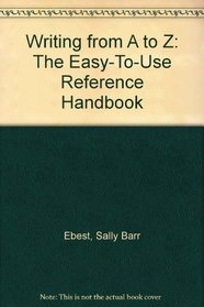 Writing from A to Z: The Easy-To-Use Reference Handbook