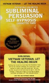Vietnam Veteran: Let the Healing Begin : A Subliminal Persuasion/Self-Hypnosis