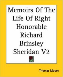 Memoirs Of The Life Of Right Honorable Richard Brinsley Sheridan V2