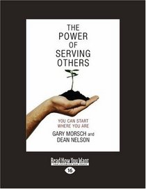 The Power of Serving Others (EasyRead Large Edition): You Can Start Here Where You Are