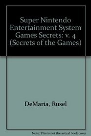 Super NES Games Secrets, Volume 4 (Secrets of the Games)