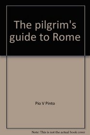 The pilgrim's guide to Rome
