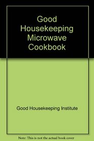 GOOD HOUSEKEEPING MICROWAVE COOKBOOK