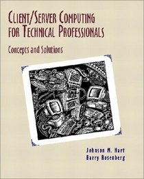 Client/Server Computing for Technical Professionals: Concepts and Solutions