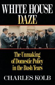White House Daze : The Unmaming Domestic Policy in the Bush Years