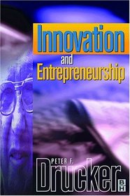 Innovation and Entrepreneuship (Drucker Series)