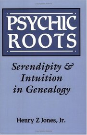 Psychic Roots:Serendipity and Intuition in Genealogy