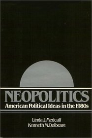 Neopolitics: American Political Ideas in the 1980s