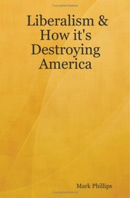 Liberalism & How It's Destroying America