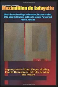 Ulema Secret Teachings on Anunnaki, Extraterrestrials, UFOs, Alien Civilizations and How to Acquire Paranormal Powers. Revised: Supersymetric Mind, Shape-shifting, ... Dimension, Hybrids, Reading the Future.