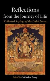 Reflections from the Journey of Life: Collected Sayings of the Dalai Lama