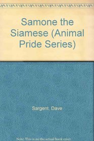 Samone the Siamese (Sargent, Dave, Animal Pride Series, 36.)