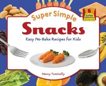 Super Simple Snacks: Easy No-Bake Recipes for Kids (Super Sandcastle: Super Simple Cooking)