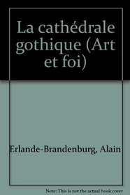 La cathedrale gothique (Art et foi) (French Edition)