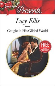 Caught in His Gilded World (Harlequin Presents, No 3392)