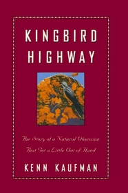Kingbird Highway: The Story of a Natural Obsession That Got a Little Out of Hand