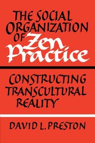 The Social Organization of Zen Practice: Constructing Transcultural Reality