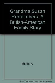 Grandma Susan Remembers: A British-American Family Story
