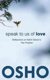 Speak to Us of Love: Reflections on Kahlil Gibran's The Prophet