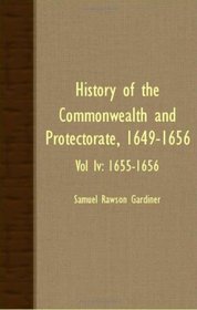 History Of The Commonwealth And Protectorate, 1649-1656 - Vol IV: 1655-1656