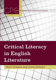 Critical Literacy in English Literature (Critical Praxis and Curriculum Guides)