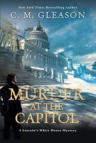 Murder at the Capitol (Lincoln's White House, Bk 3)