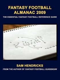 Fantasy Football Almanac 2009: The Essential Fantasy Football Reference Guide