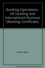 Banking Operations - U. K. Lending & International Business (Banking Certificate)