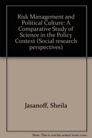 Risk Management and Political Culture: A Comparative Analysis of Science (Social Research Perspectives)