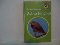 Beginner's Guide to Zebra Finches