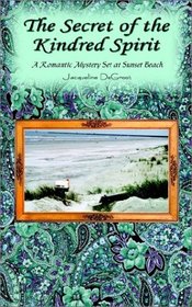 The Secret of the Kindred Spirit: A Romantic Mystery Set at Sunset Beach