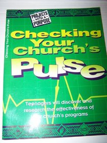 Checking Your Church's Pulse (Projects With a Purpose for Youth Ministry Series)