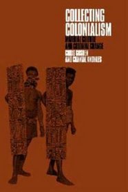 Collecting Colonialism: Material Culture and Colonial Change