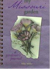 My Missouri Garden: A Gardener's Journal (My Gardener's Journal)