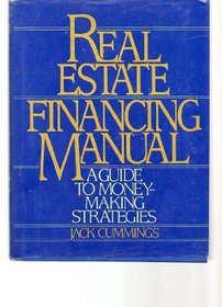 Real Estate Financing Manual: A Guide to Money-Making Strategies