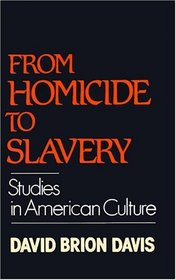 From Homicide to Slavery: Studies in American Culture