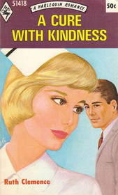A Cure with Kindness (Harlequin Romance, No 1418)