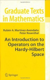 An Introduction to Operators on the Hardy-Hilbert Space (Graduate Texts in Mathematics)