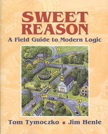 Sweet Reason: A Field Guide to Modern Logic (Key Curriculum Press)