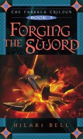 Forging the Sword (Farsala Trilogy, Bk 3)