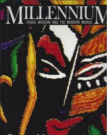 Millennium: Tribal Wisdom  the Modern World