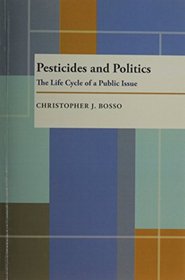 Pesticides and Politics: The Life Cycle of a Public Issue (Pitt Series in Policy and Institutional Studies)