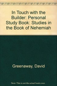 In Touch with the Builder: Personal Study Book: Studies in the Book of Nehemiah