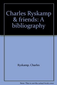 Charles Ryskamp & friends: A bibliography