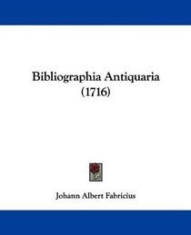 Bibliographia Antiquaria (1716) (Latin Edition)