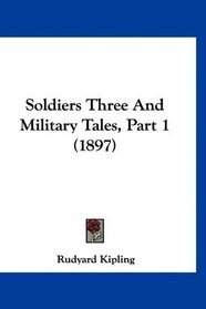 Soldiers Three And Military Tales, Part 1 (1897)