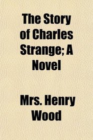 The Story of Charles Strange; A Novel