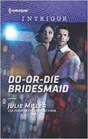 Do-or-Die Bridesmaid (Harlequin Intrigue, No 1836)