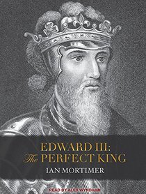 Edward III: The Perfect King