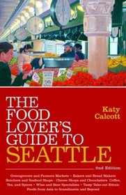 The Food Lover's Guide to Seattle (Food Lover's Guide to Seattle)